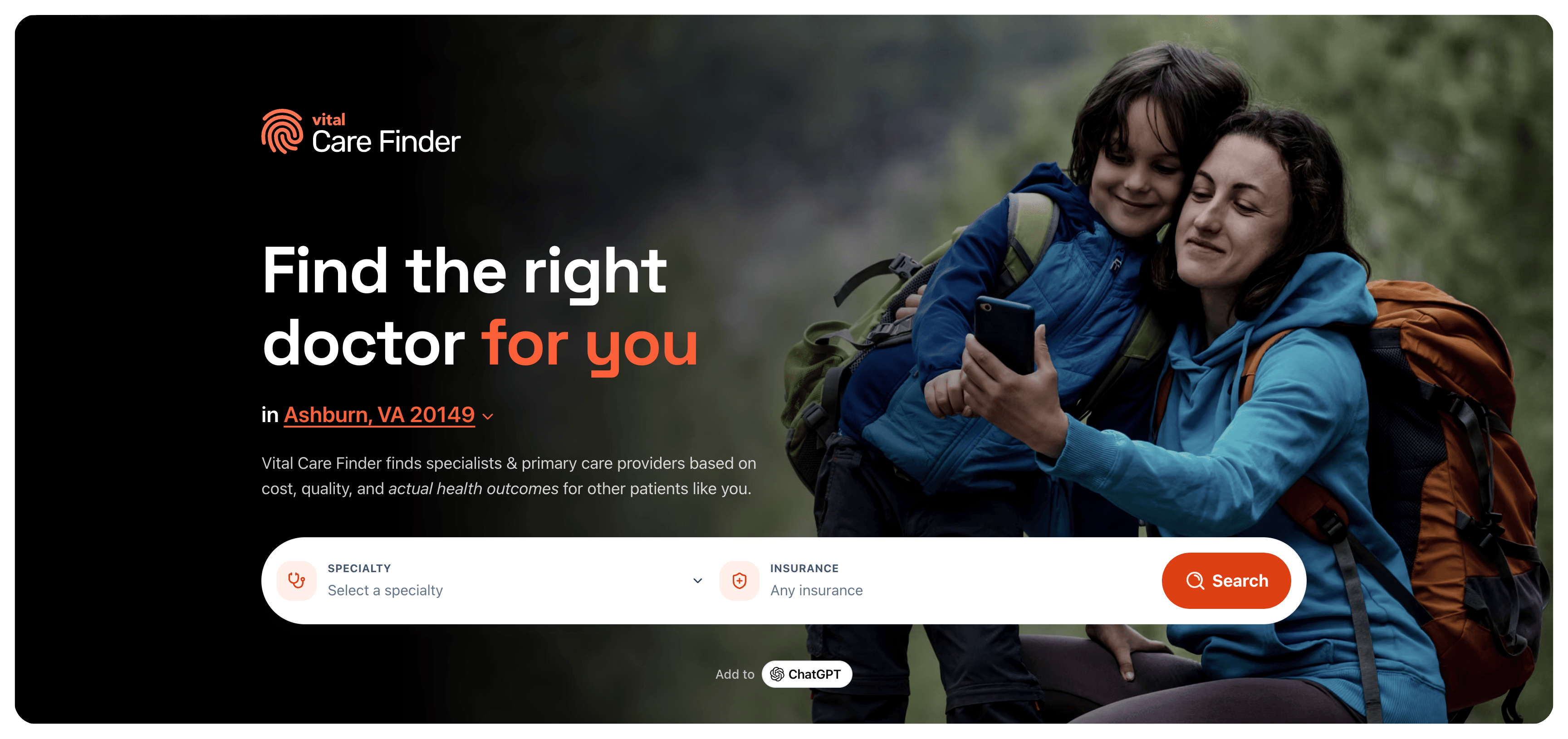 Vital Care Finder finds specialists & primary care providers based on cost, quality, and actual health outcomes for other patients like you.